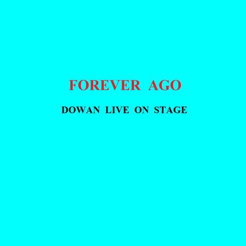 FOREVER AGO (DOWAN Live On Stage)