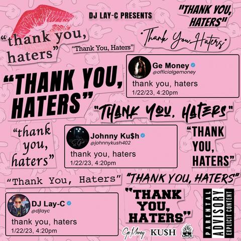 Thank You Haters (feat. Ge Money & Johnny Ku$h)