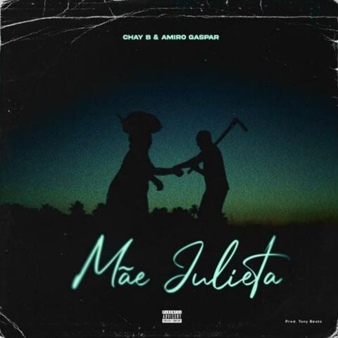 Mãe Julieta (feat. Chay_B & Amiro Gaspar)
