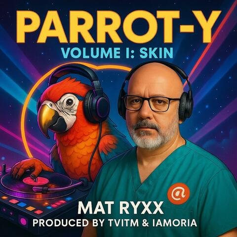 Parrot-y / Volume I – Skin