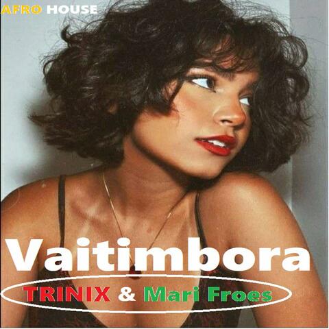 TRINIX & Mari Froes Vaitimbora AFRO HOUSE 2025
