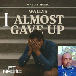 I Almost Gave Up (feat. Naomi)