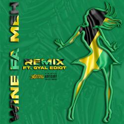 Wine Fa Meh (feat. Gyal Ediot) (Remix)