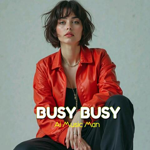BUSY BUSY