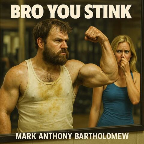 BRO YOU STINK
