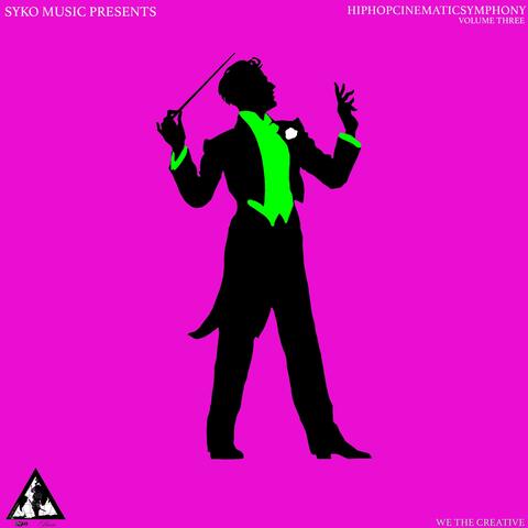 SYKO MUSIC GROUP PRESENTS HIPHOPCINEMATICSYMPHONY VOLUME THREE