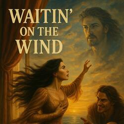 Waitin’ on the Wind (Inspired by Penelope from Epic the Musical)