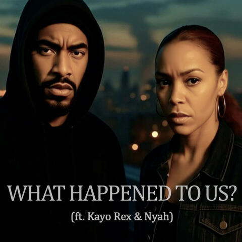 What Happened To Us? (feat. Kayo Rex & Nyah)