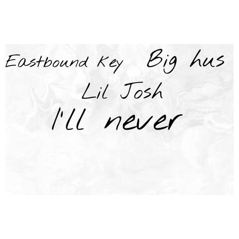 I'll never (feat. Eastbound key & Big hus)