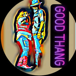 GOOD THANG