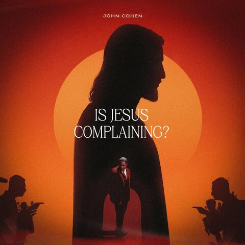 Is Jesus Complaining?