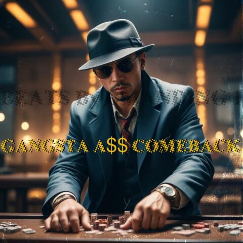 GANGSTA A$$ COMEBACK