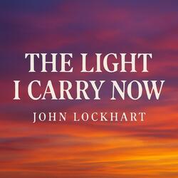 The Light I Carry Now