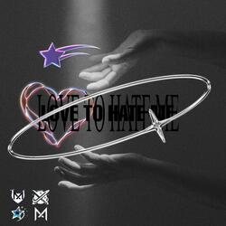 Love To Hate Me