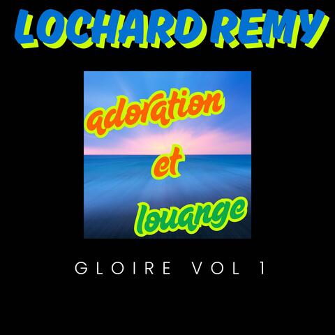 lochard remy " adoration & louange gloire vol 1 "