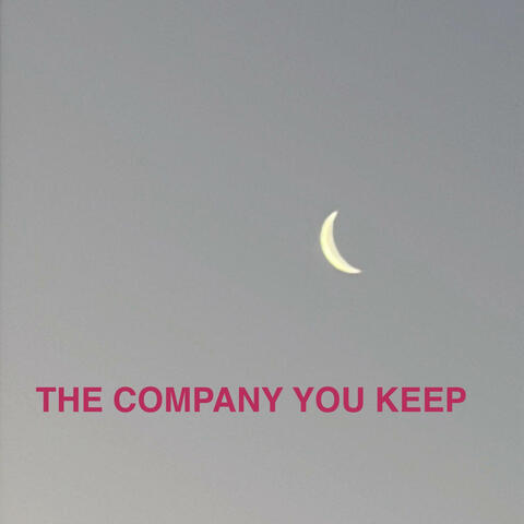 THE COMPANY YOU KEEP
