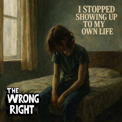 I Stopped Showing Up to My Own Life