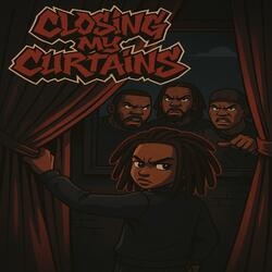 CLOSING MY CURTAINS