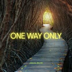 One Way Only