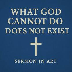 What God Cannot Do Does Not Exist