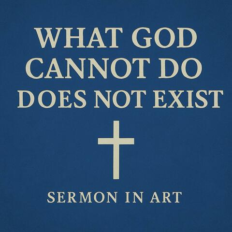 What God Cannot Do Does Not Exist
