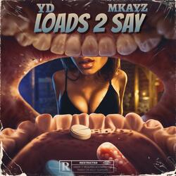 Loads 2 Say (feat. Mkayz)