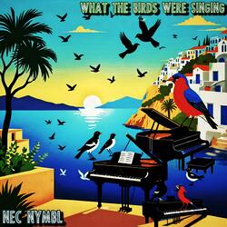 What The Birds Were Singing (I Never Knew)