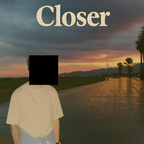 Closer