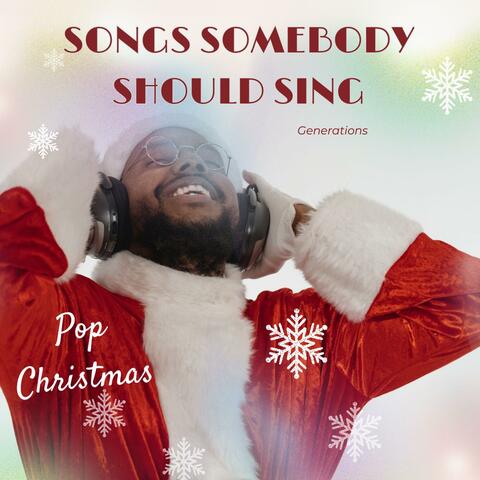 Songs Somebody Should Sing (Pop Christmas)