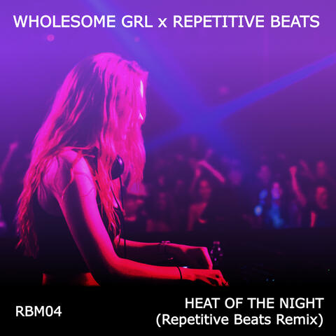 Heat of the night (Repetitive Beats Remix)