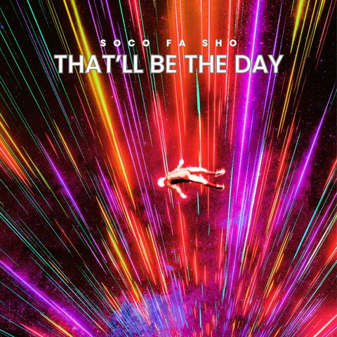 That'll be the Day