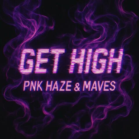 Get High (feat. Pnk Hazee & maves)