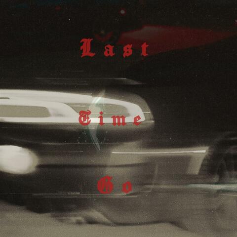 LAST TIME GO