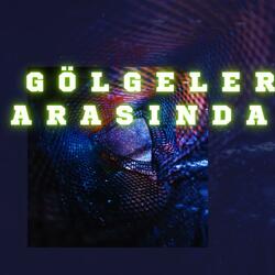 Gölgeler Arasında