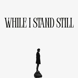 While I Stand Still