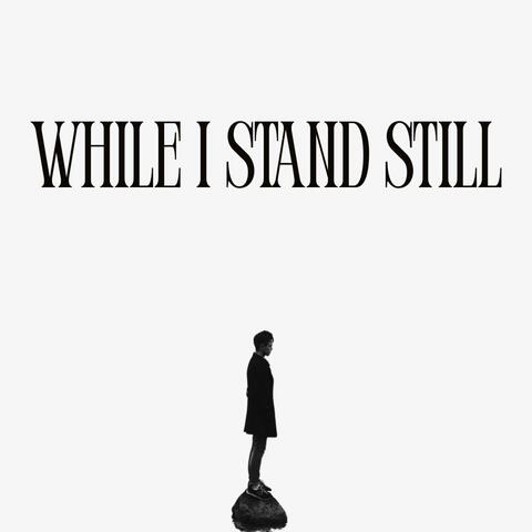 While I Stand Still