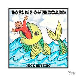 Toss Me Overboard