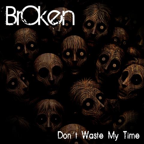 Don´t Waste My Time