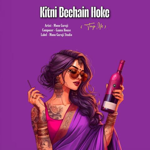 Kitni Bechain Hoke (Trap Mix)