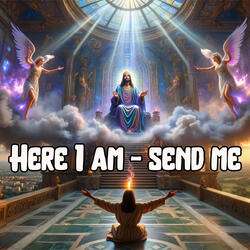 Here I am (send me)