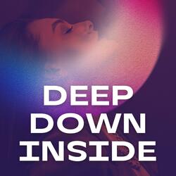 Deep Down Inside