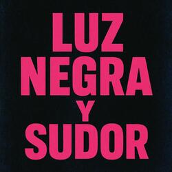 Luz Negra Y Sudor