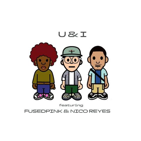 U & I (feat. Fusedpink & nico reyes)