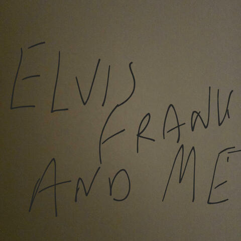 ELVIS FRANK AND ME