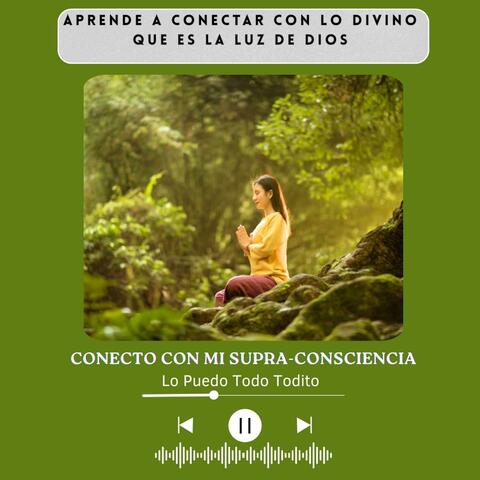 CONECTO CON MI SUPRA-CONCIENCIA