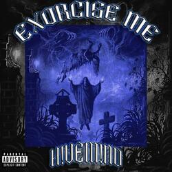 EXORCISE ME (feat. 0p!0n & theyhateglobal)