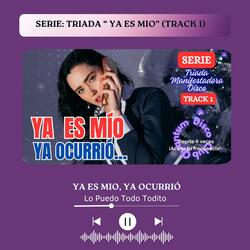 YA ES MIO, YA OCURRIÓ