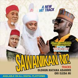 SAWANIKAN NI Track 1 by Alh Commander for Oniwasi Agbaye
