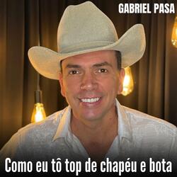 Como eu tô top de chapéu e bota