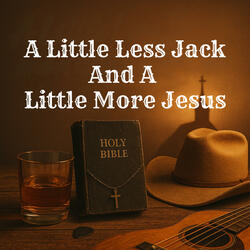 A Little Less Jack A Little More Jesus